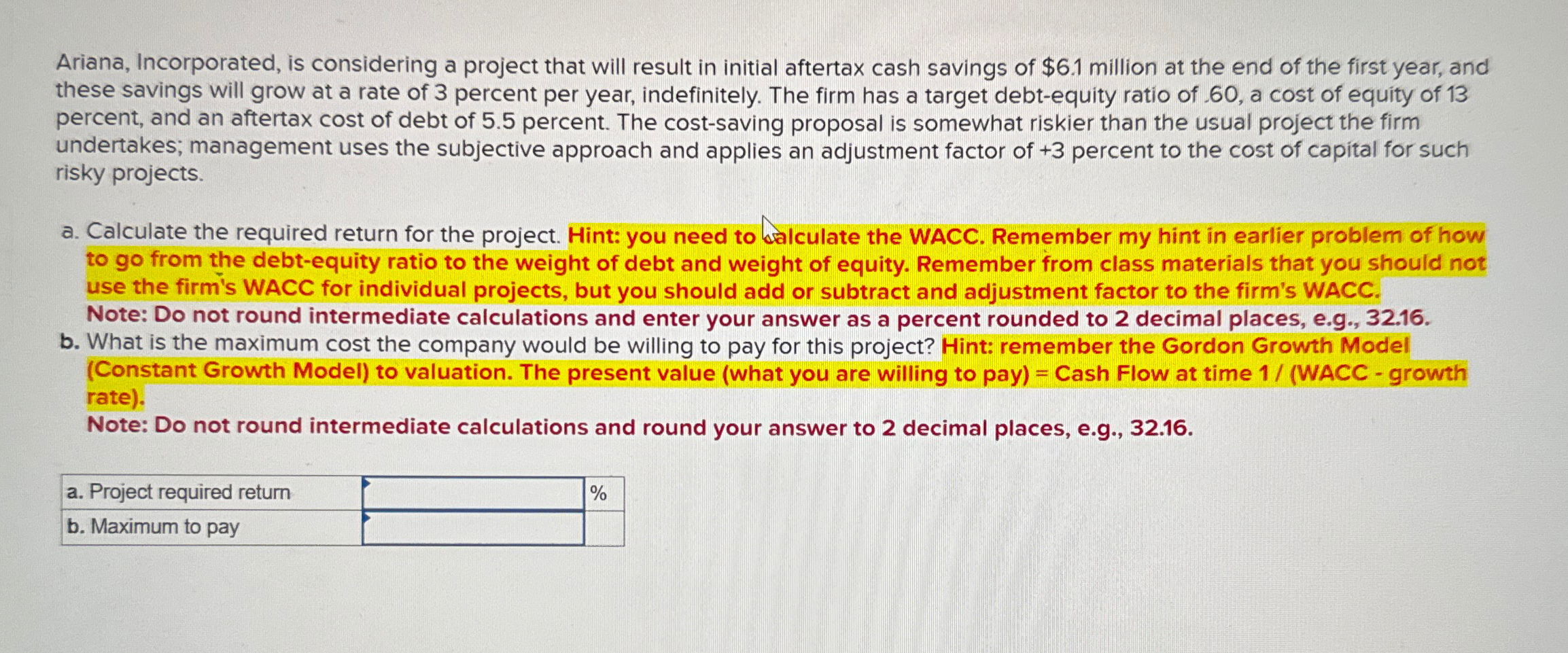 Ariana, Incorporated, is considering a project that will result in initial aftertax