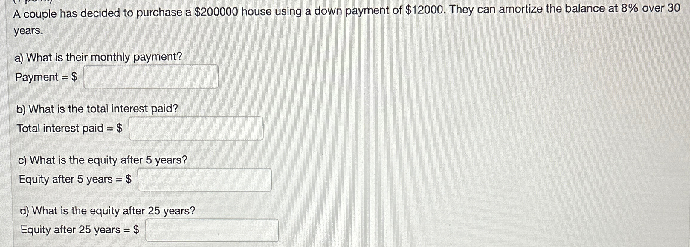 A couple has decided to purchase a $200000 house using a down