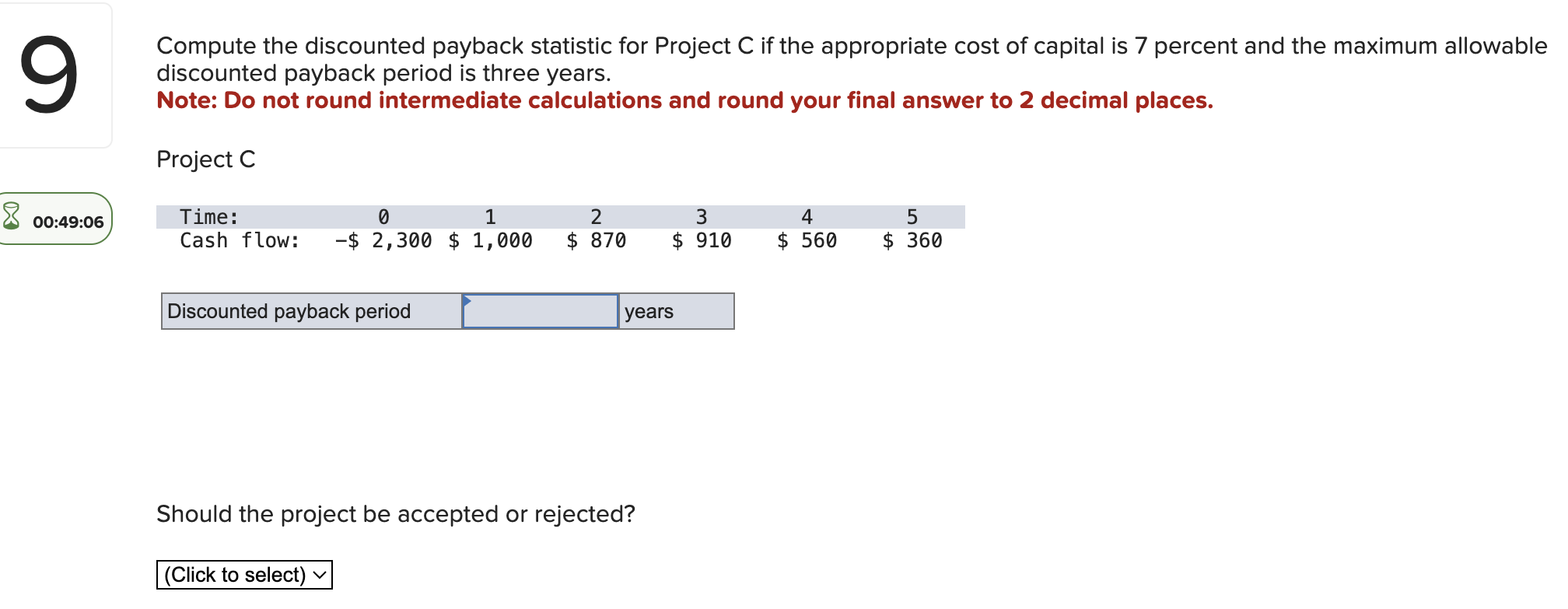 9 Compute the discounted payback statistic for Project C if the appropriate