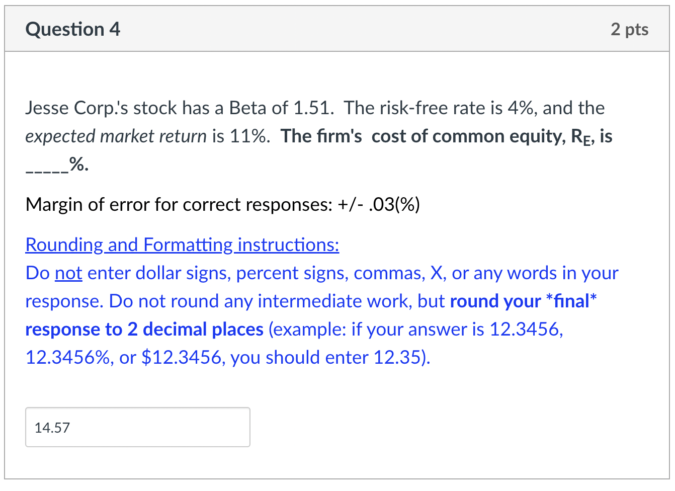 Question 4 2 pts Jesse Corp.'s stock has a Beta of 1.51.