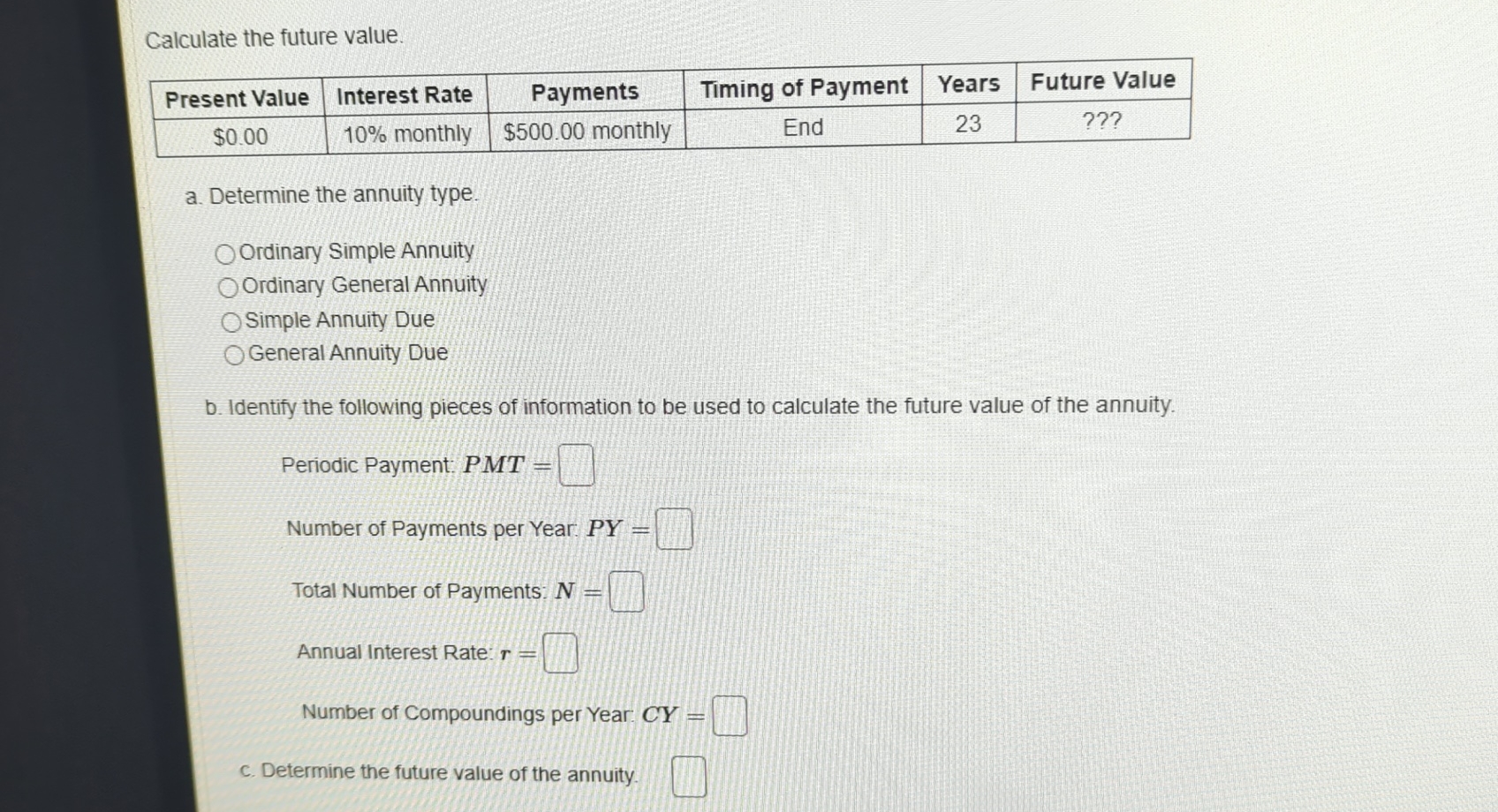 Calculate the future value. Present Value Interest Rate $0.00 Payments 10% monthly