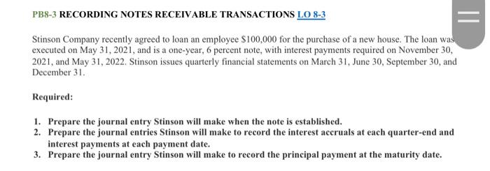 || PB8-3 RECORDING NOTES RECEIVABLE TRANSACTIONS LO 8-3 Stinson Company recently agreed
