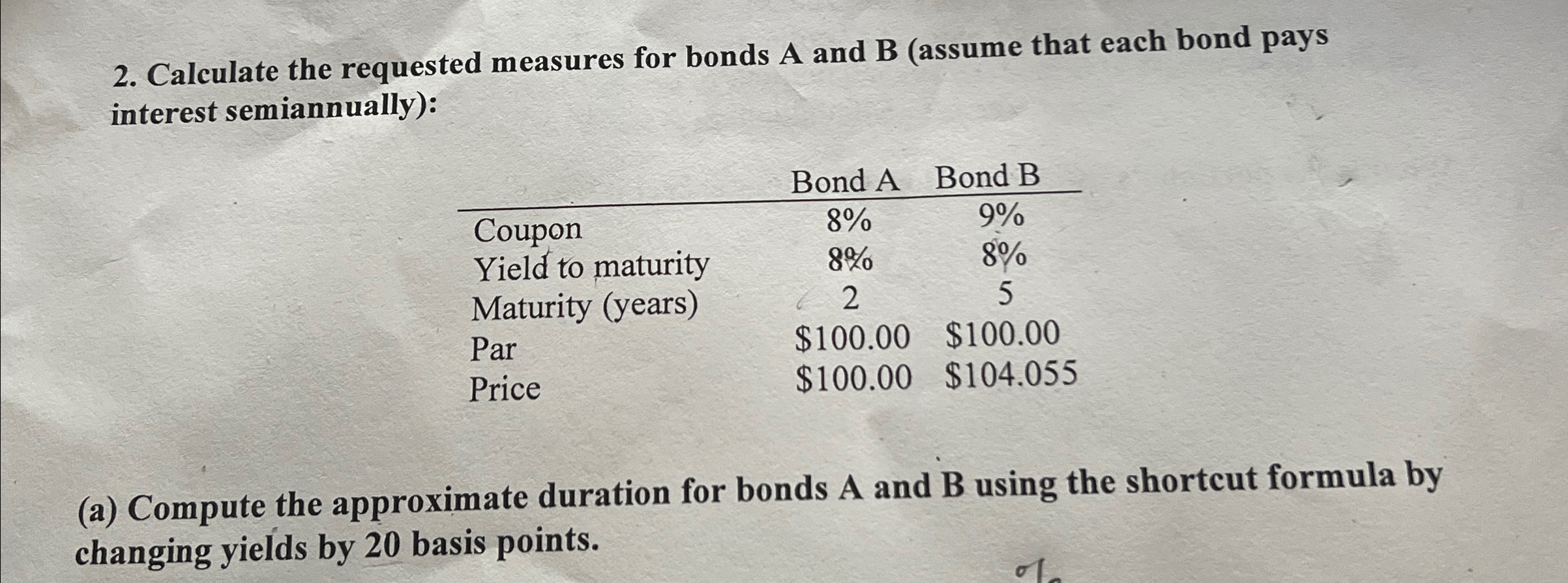 2. Calculate the requested measures for bonds A and B (assume that