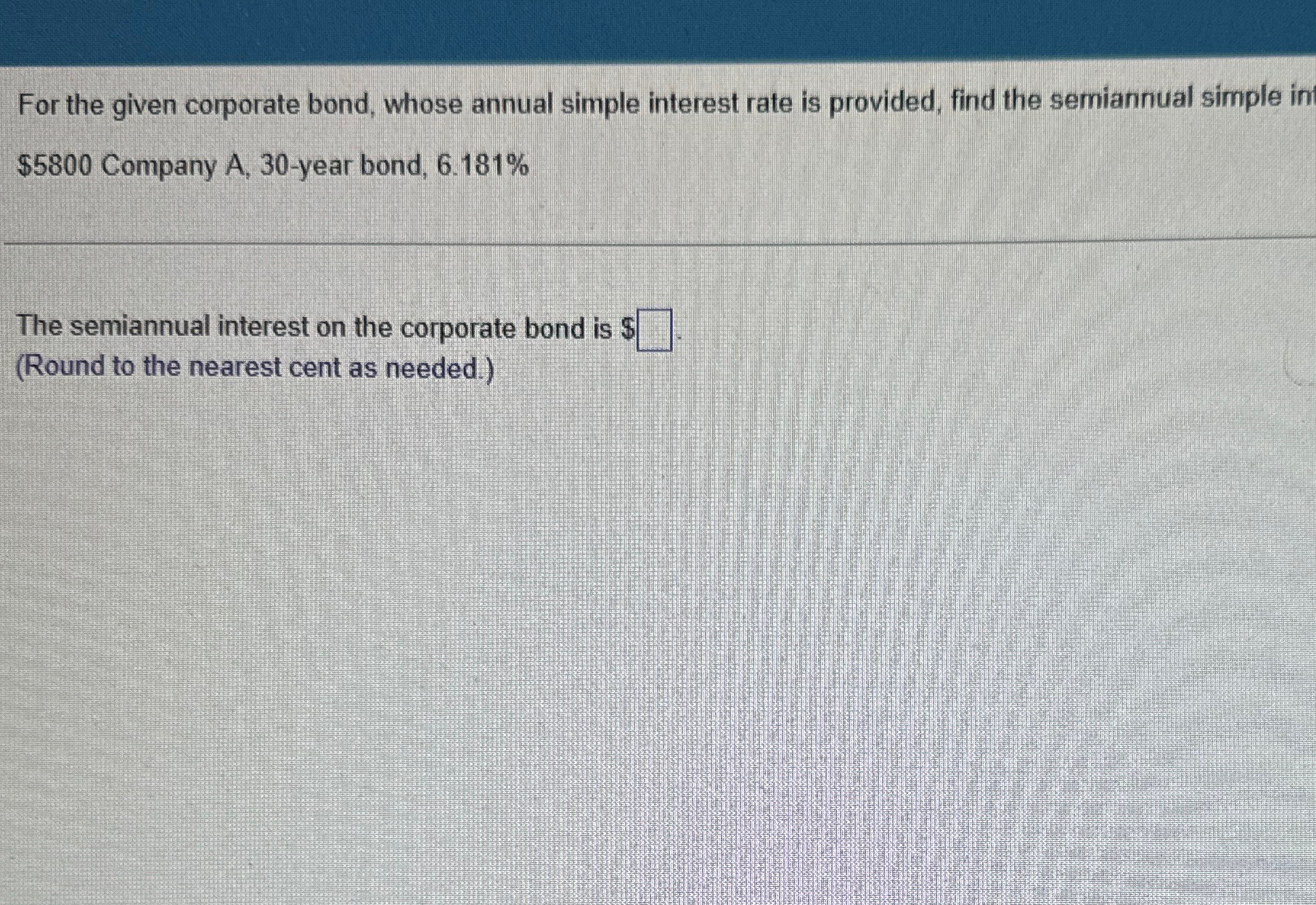 For the given corporate bond, whose annual simple interest rate is provided,