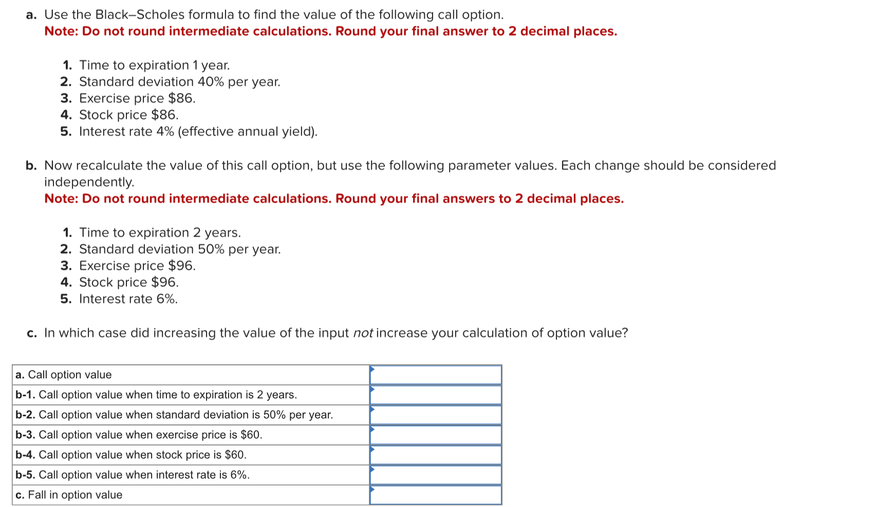 a. Use the Black-Scholes formula to find the value of the following