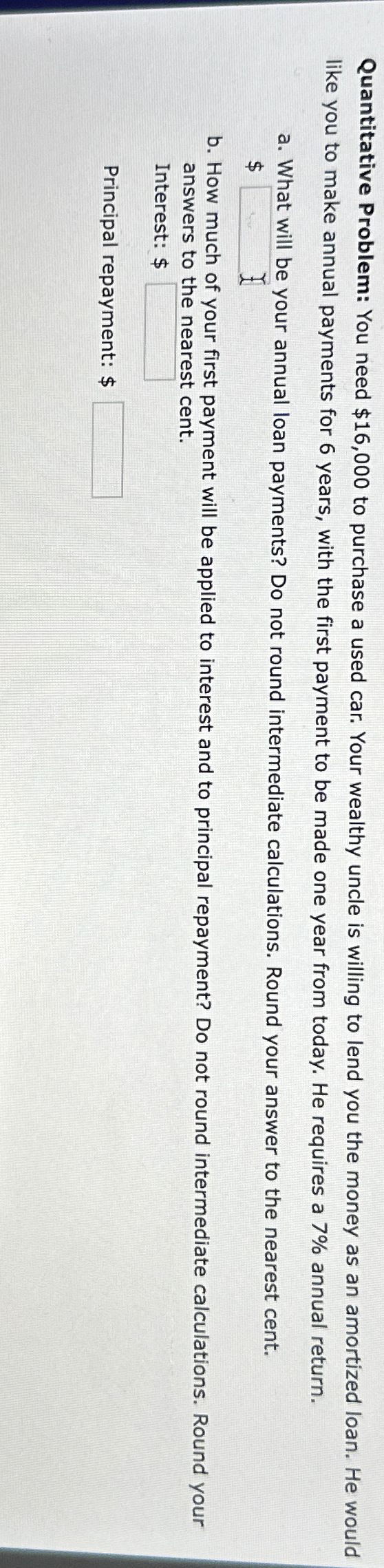 Quantitative Problem: You need $16,000 to purchase a used car. Your wealthy