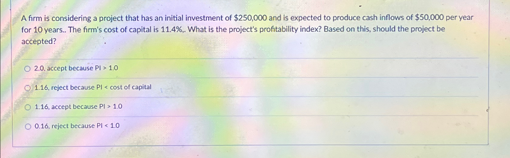 A firm is considering a project that has an initial investment of