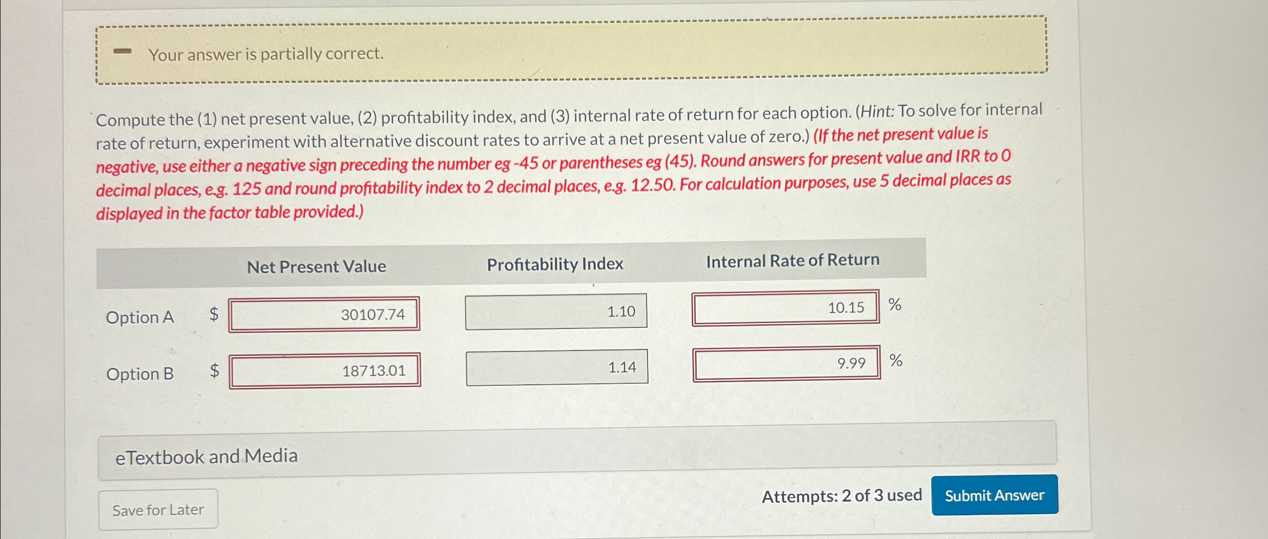 O Your answer is partially correct. Compute the (1) net present value,