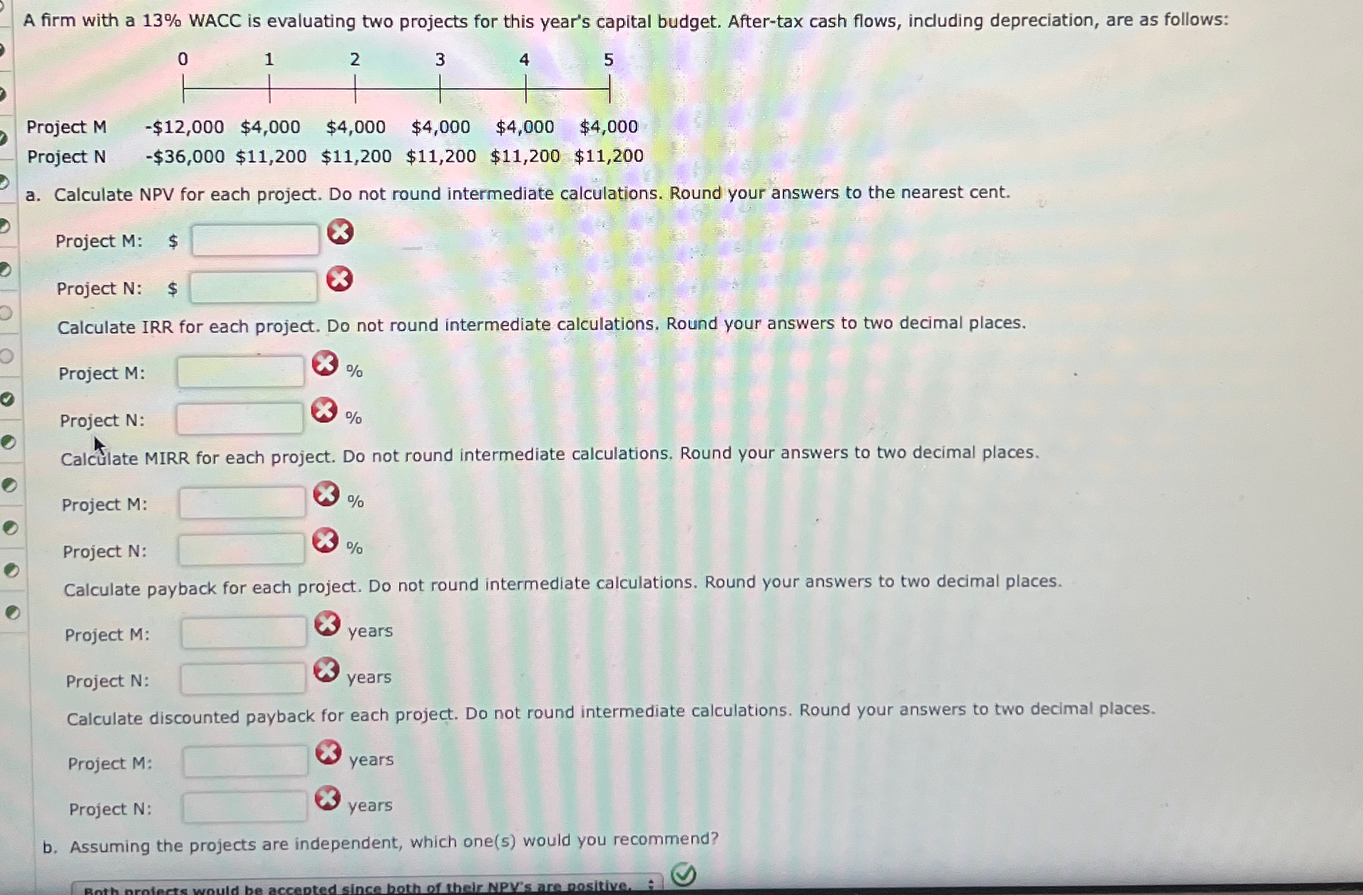 A firm with a 13% WACC is evaluating two projects for this