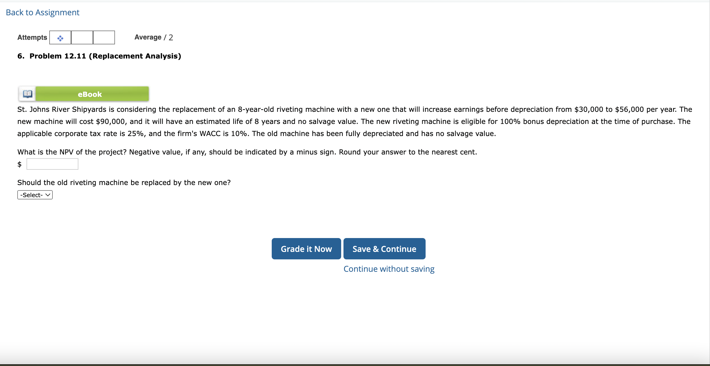 Back to Assignment Attempts Average / 2 6. Problem 12.11 (Replacement Analysis)