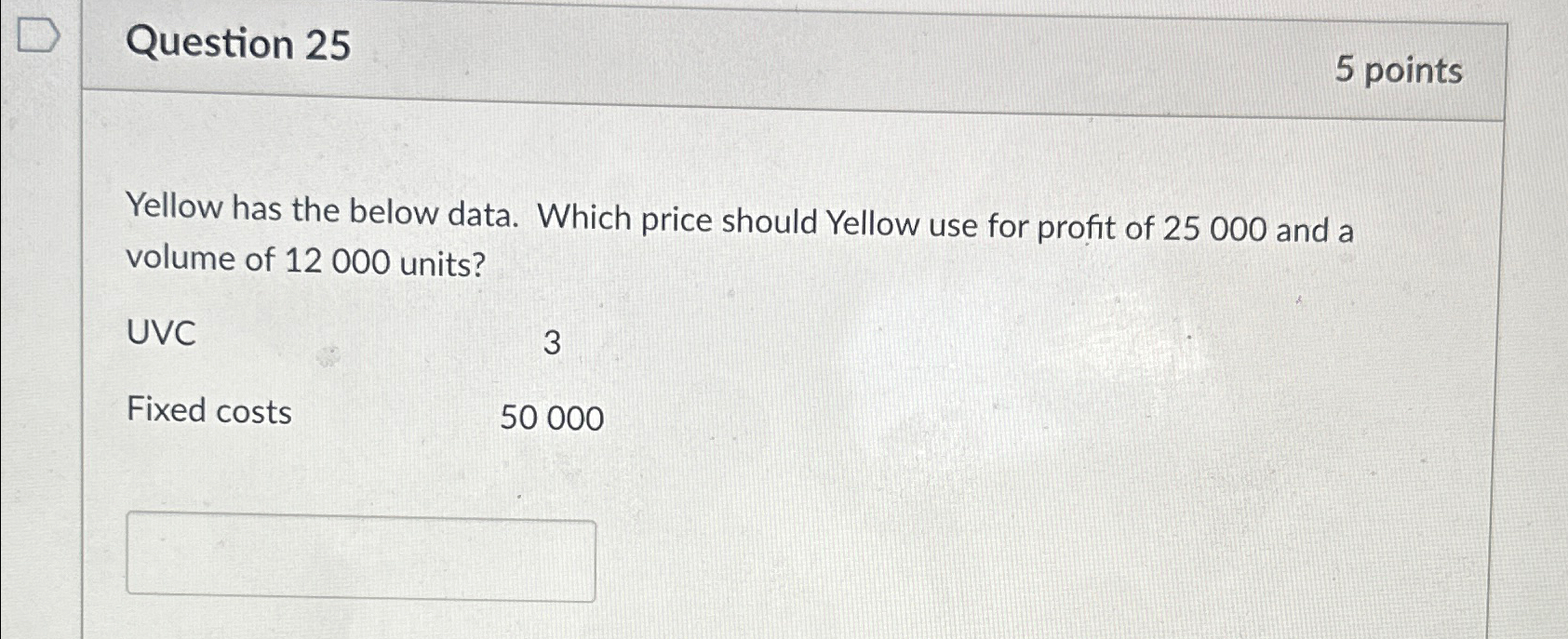 Question 25 5 points Yellow has the below data. Which price should