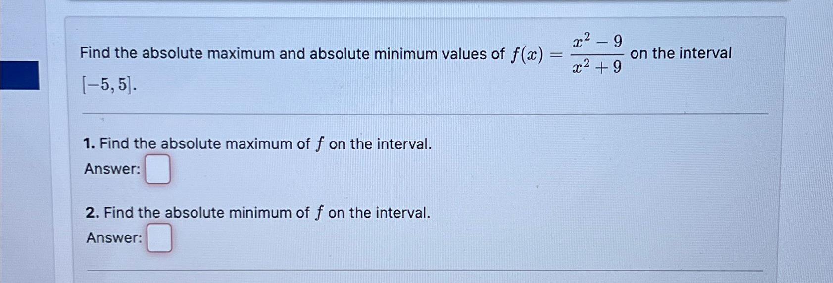 x - 9 Find the absolute maximum and absolute minimum values of