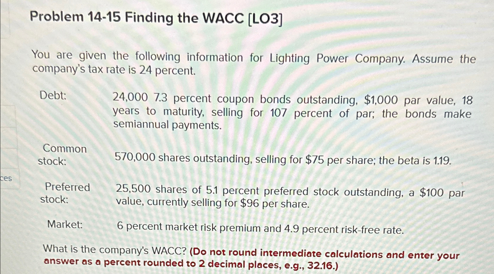 ces Problem 14-15 Finding the WACC [LO3] You are given the following