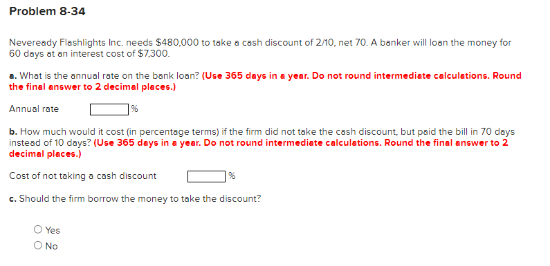 Problem 8-34 Neveready Flashlights Inc. needs $480,000 to take a cash discount