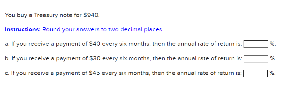 You buy a Treasury note for $940. Instructions: Round your answers to