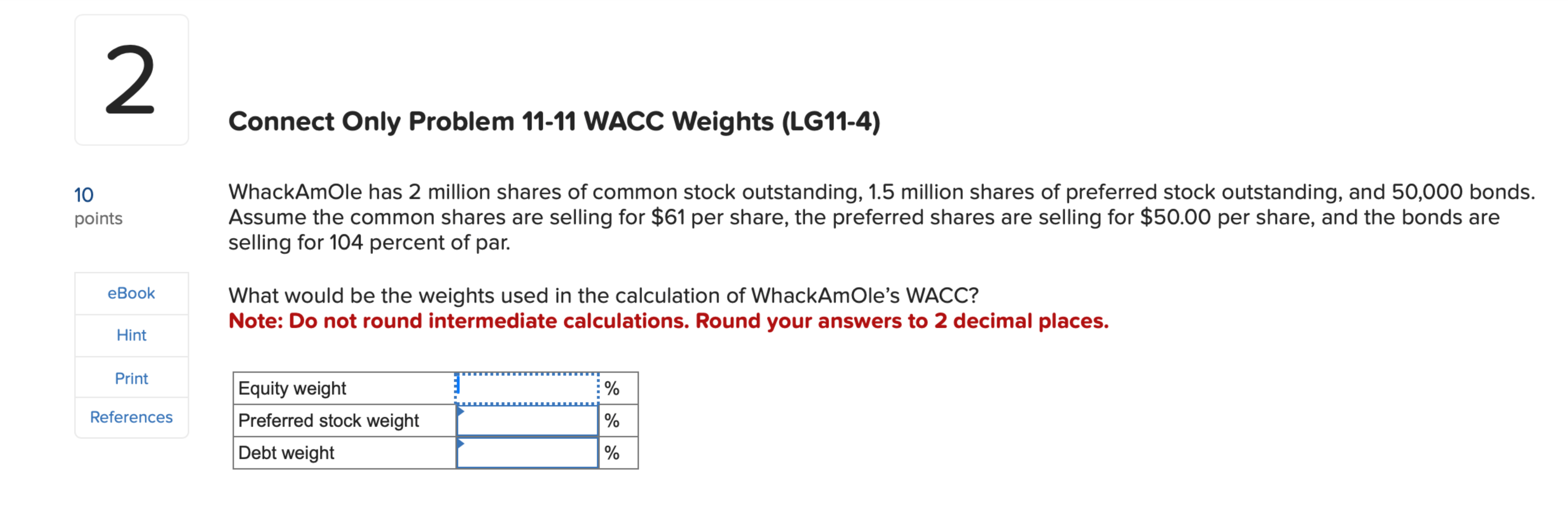 2 10 points eBook Hint Connect Only Problem 11-11 WACC Weights (LG11-4)