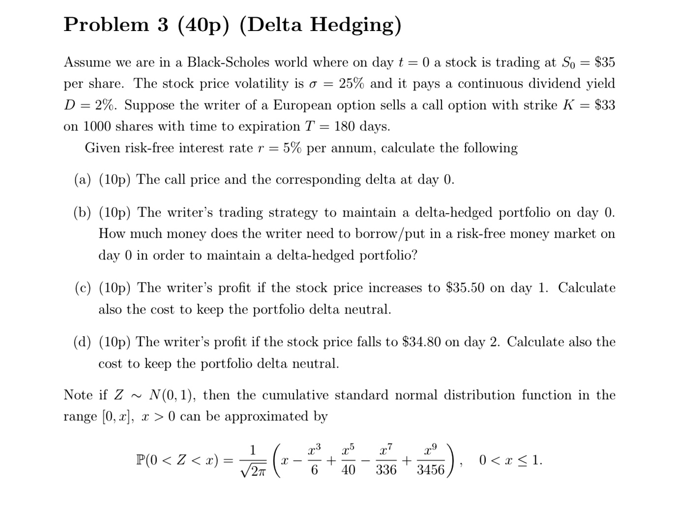 Problem 3 (40p) (Delta Hedging) Assume we are in a Black-Scholes world