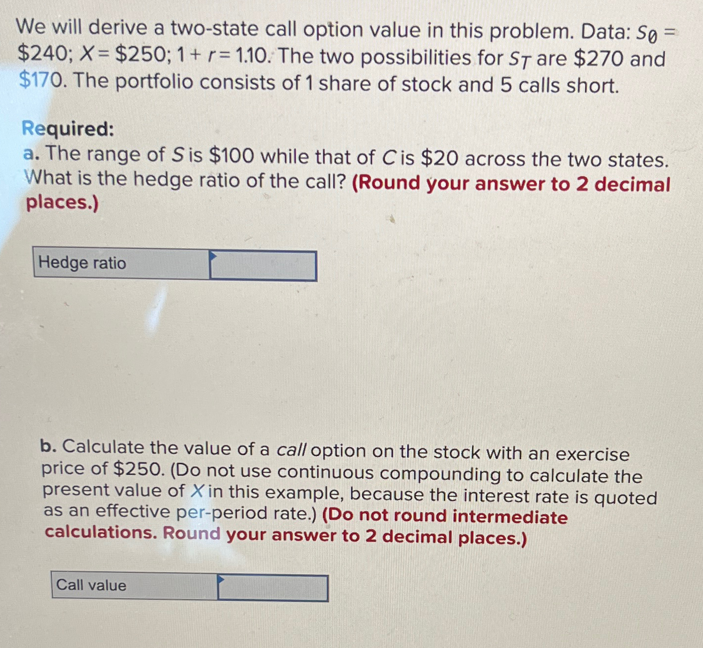 We will derive a two-state call option value in this problem. Data:
