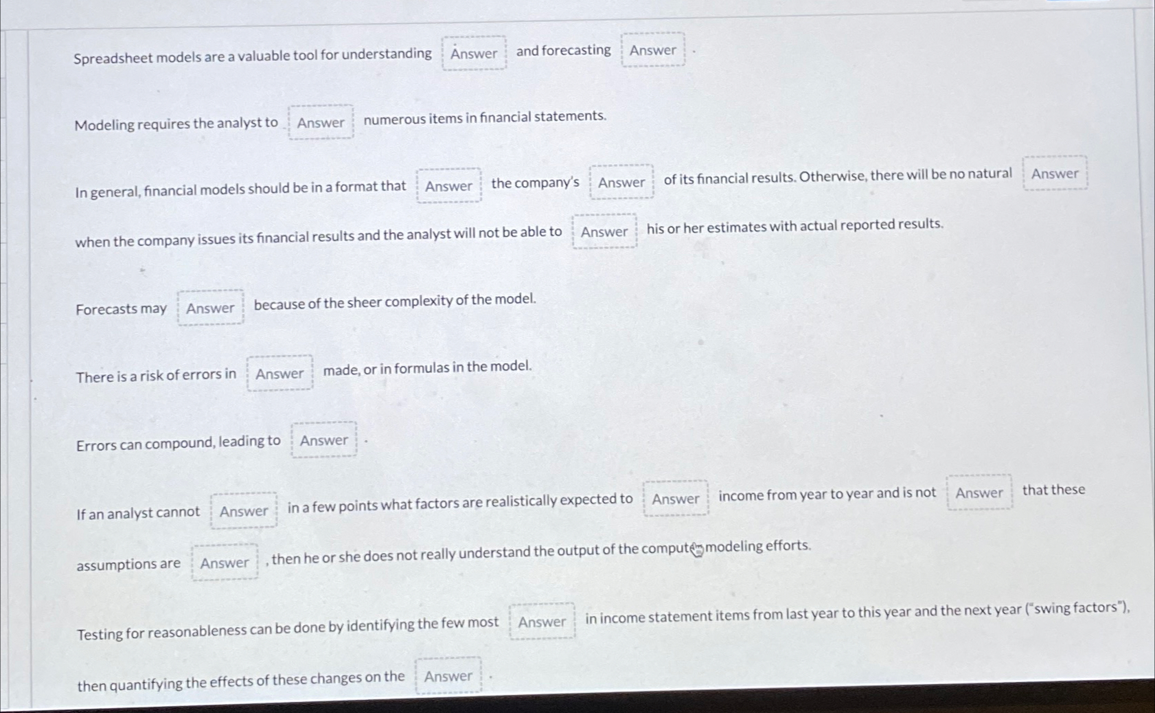 Spreadsheet models are a valuable tool for understanding Answer and forecasting Answer