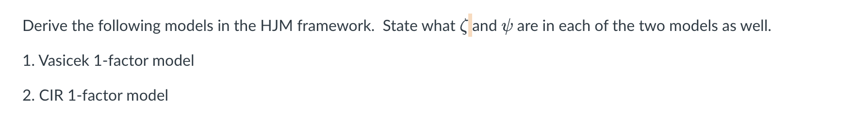 Derive the following models in the HJM framework. State what ( and