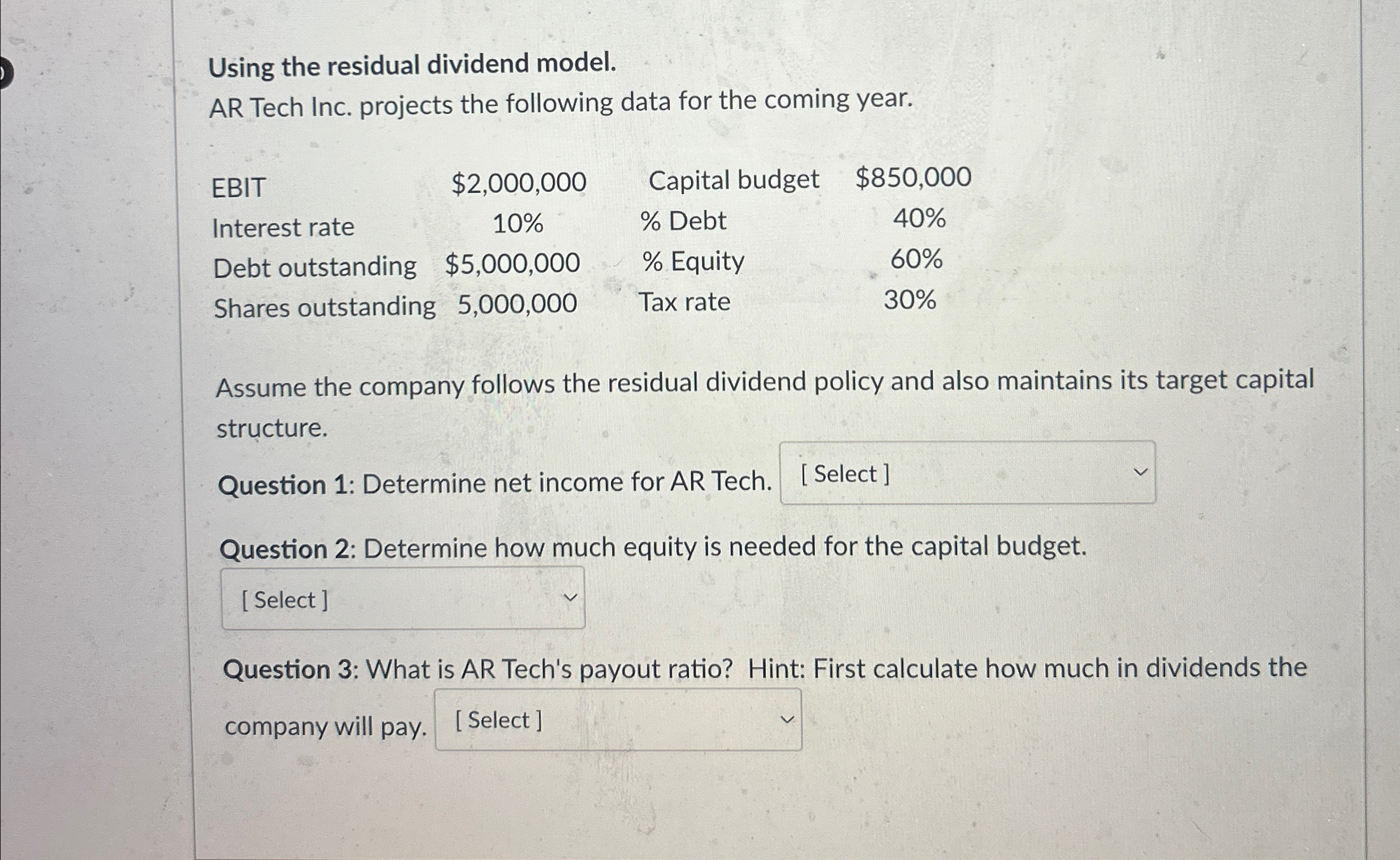 Using the residual dividend model. AR Tech Inc. projects the following data