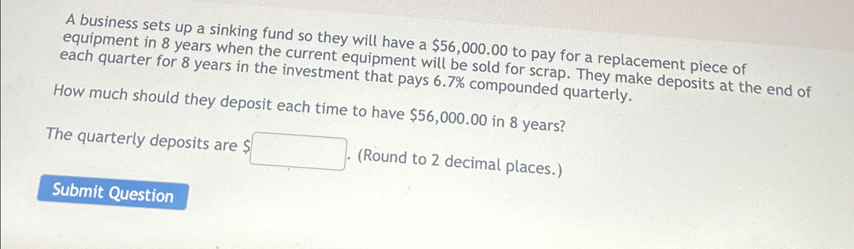 A business sets up a sinking fund so they will have a