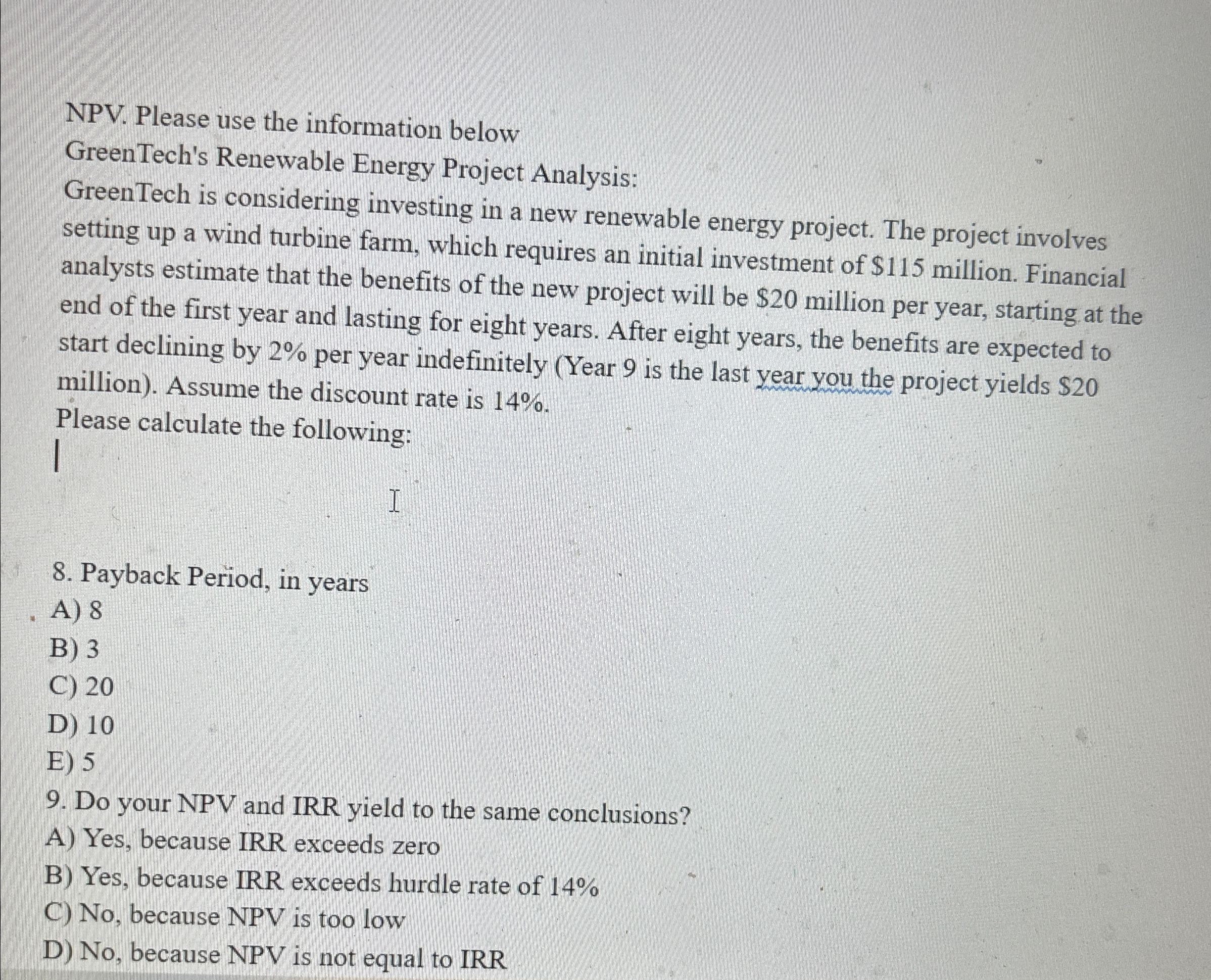 NPV. Please use the information below Green Tech's Renewable Energy Project Analysis: