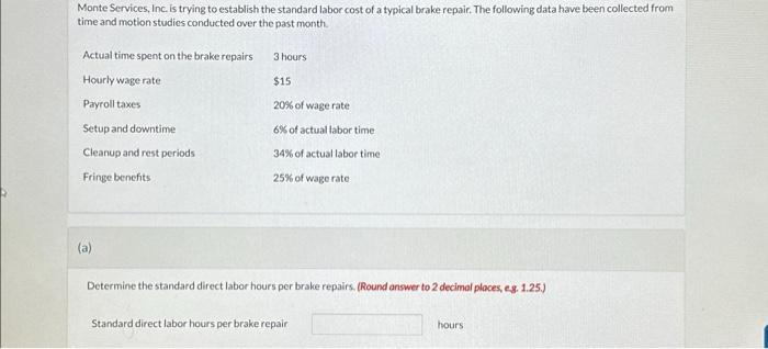 Monte Services, Inc. is trying to establish the standard labor cost of