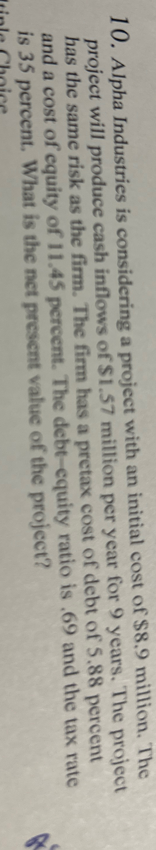 10. Alpha Industries is considering a project with an initial cost of