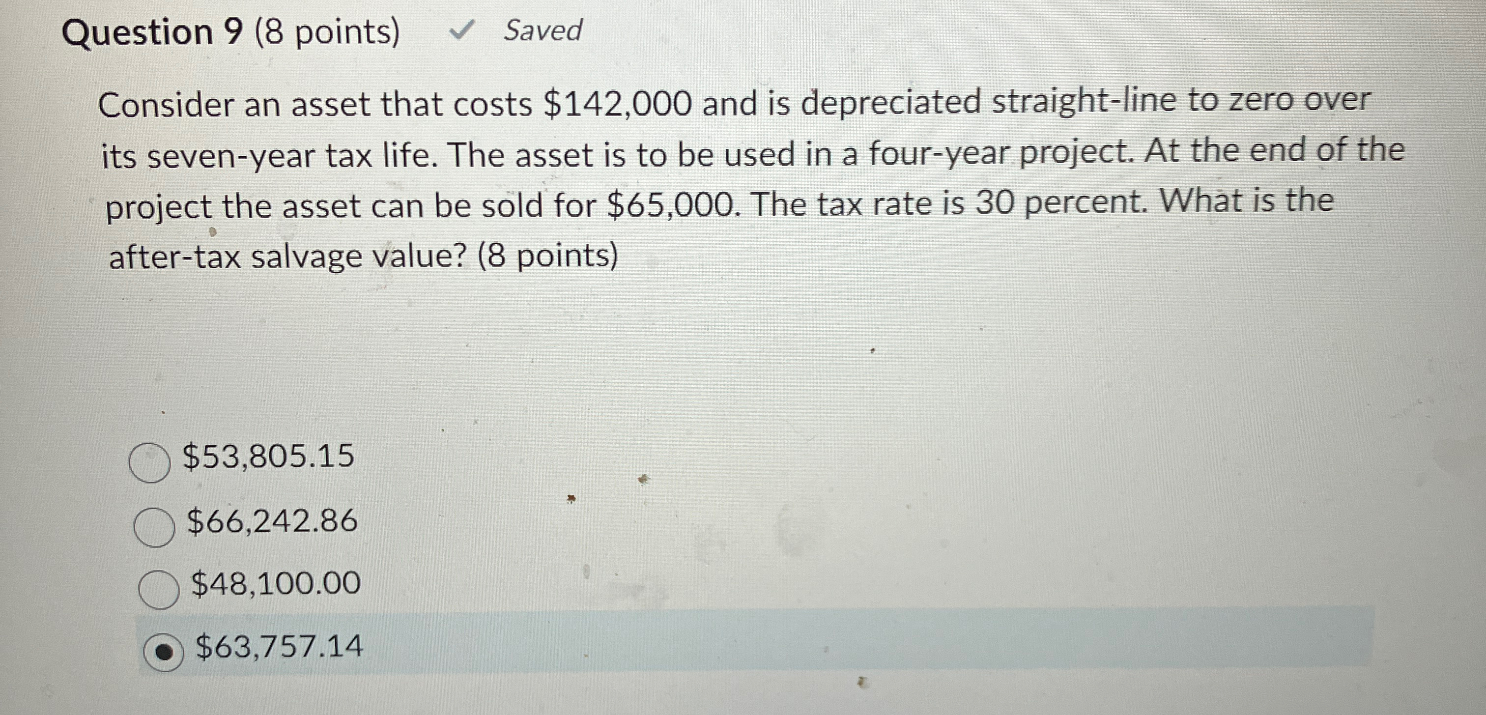 Question 9 (8 points) Saved Consider an asset that costs $142,000 and