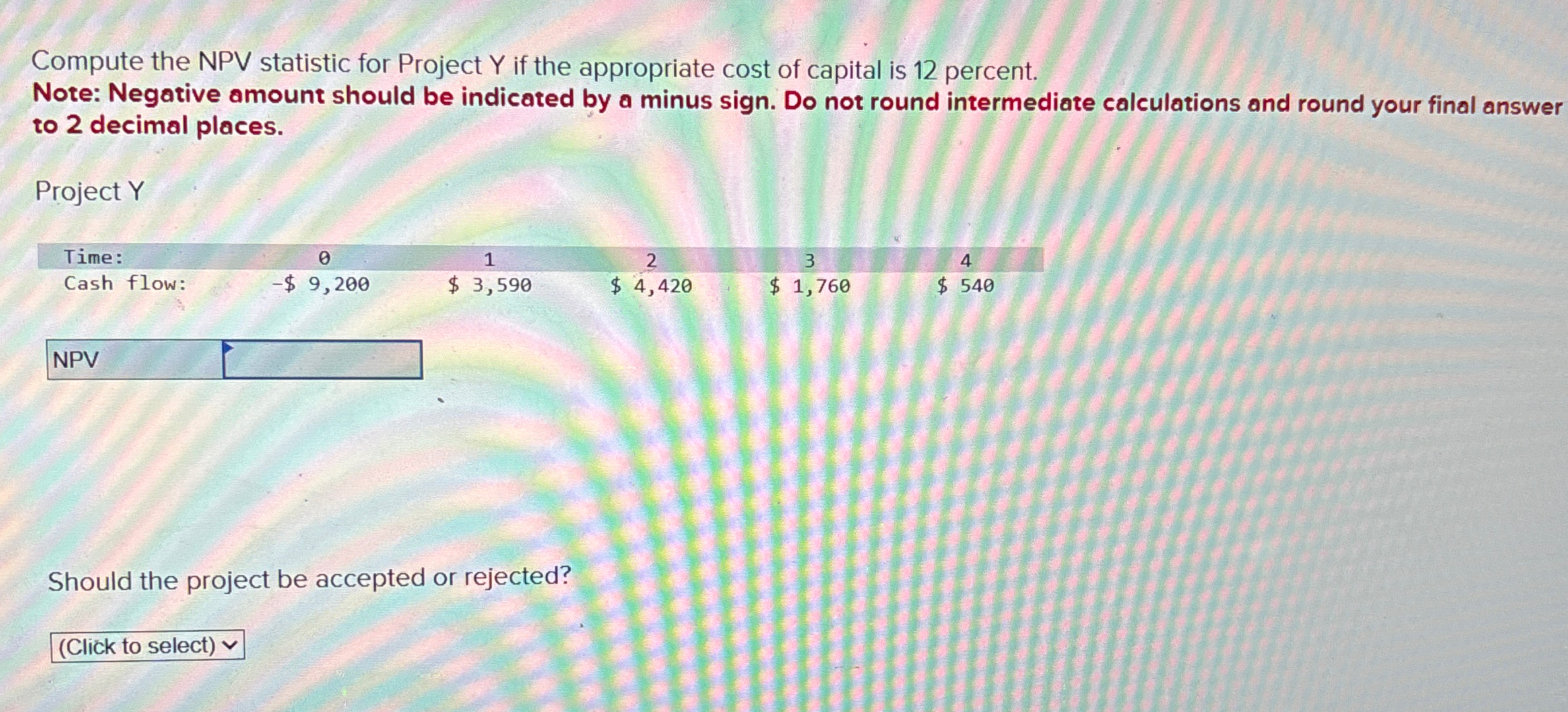 Compute the NPV statistic for Project Y if the appropriate cost of