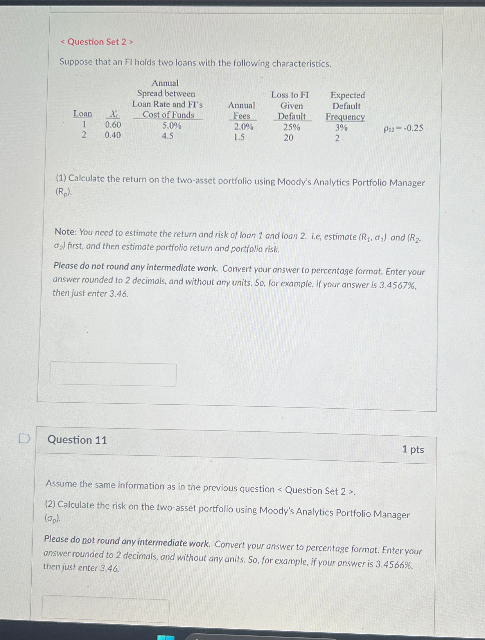 < Question Set 2 > Suppose that an Fl holds two loans