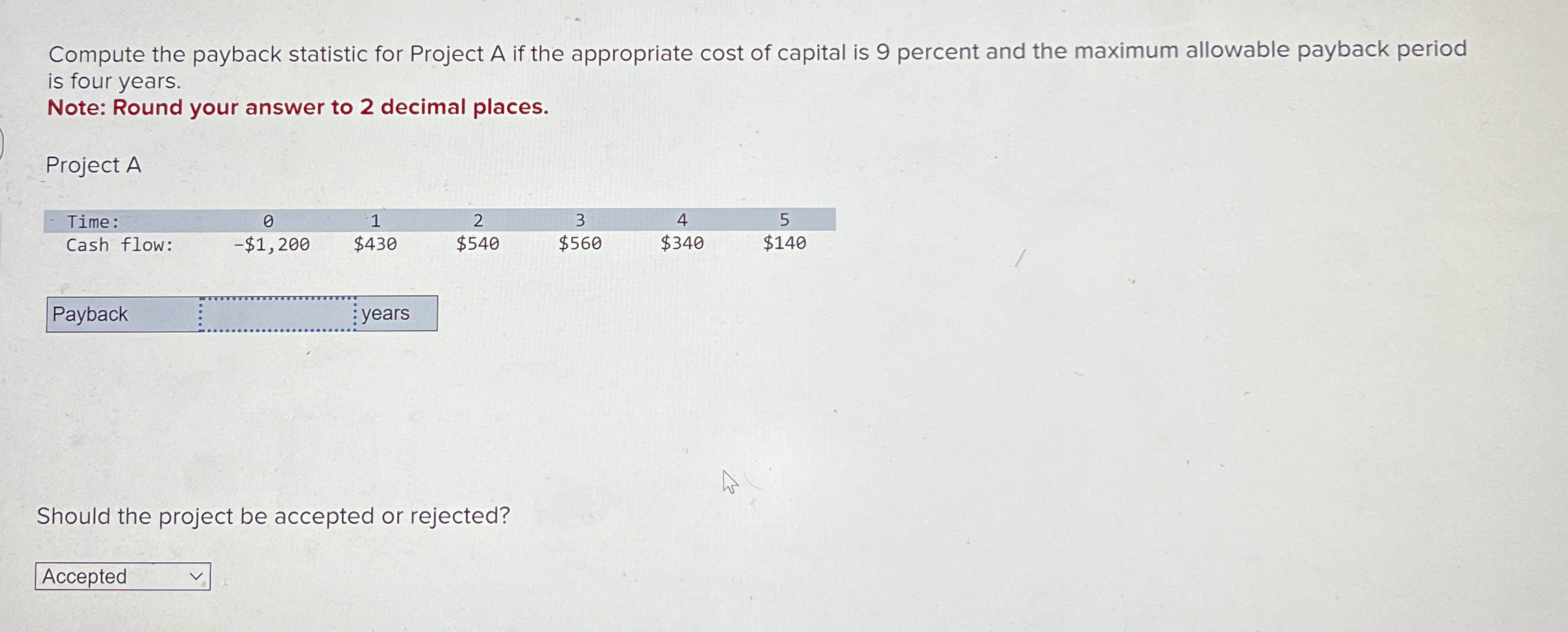 Compute the payback statistic for Project A if the appropriate cost of