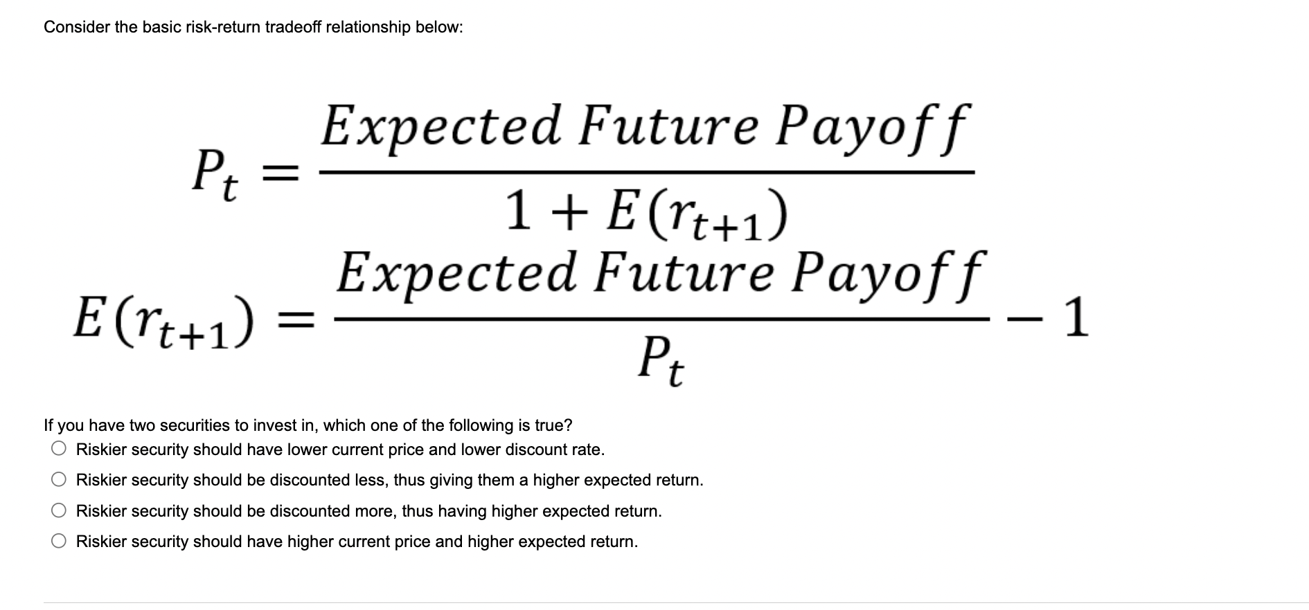 Consider the basic risk-return tradeoff relationship below: Pt = E(rt+1) = Expected