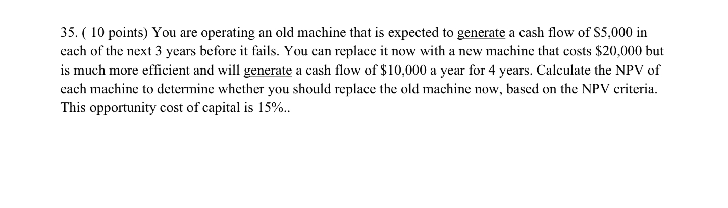35. (10 points) You are operating an old machine that is expected