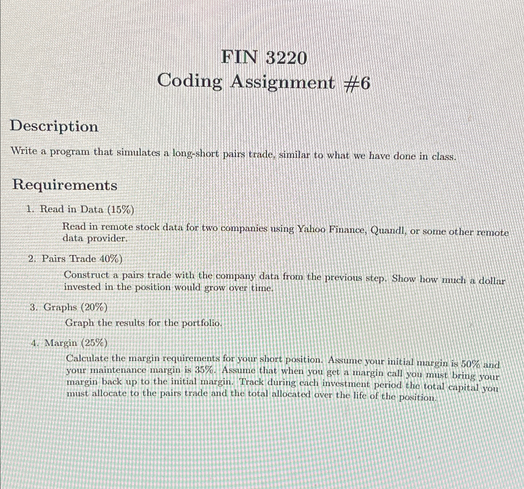 FIN 3220 Coding Assignment #6 Description Write a program that simulates a