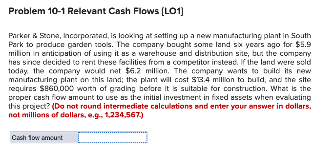 Problem 10-1 Relevant Cash Flows [LO1] Parker & Stone, Incorporated, is looking