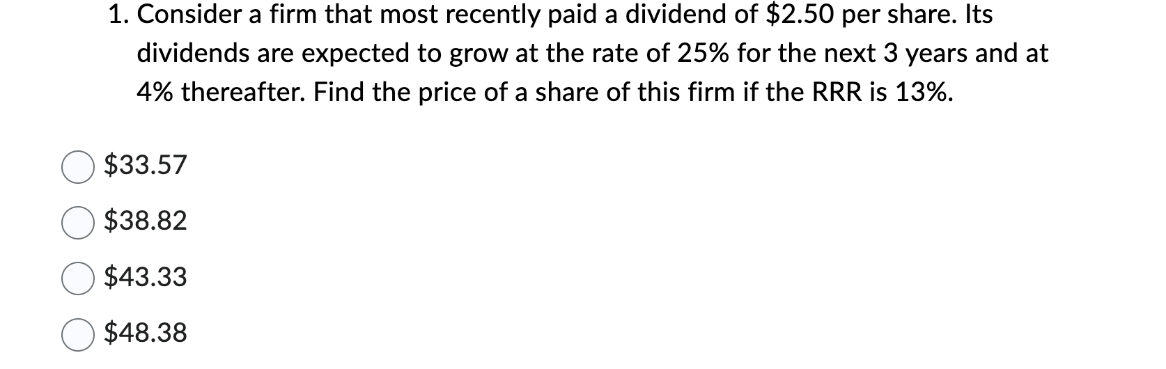 1. Consider a firm that most recently paid a dividend of $2.50