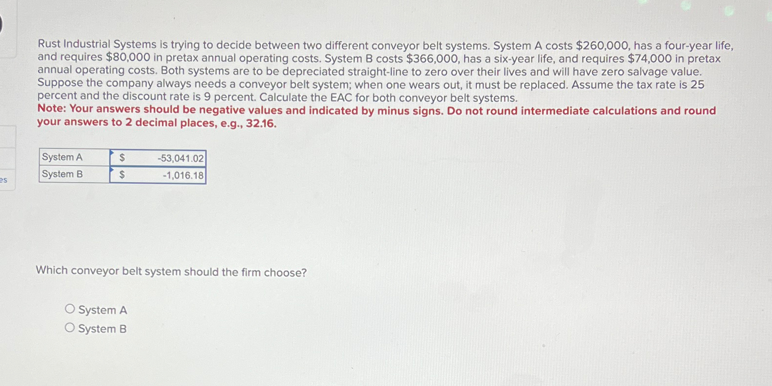 Rust Industrial Systems is trying to decide between two different conveyor belt