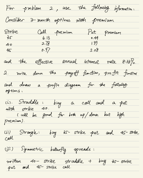 For problem 2 use the following information: , Consider 3-month options with