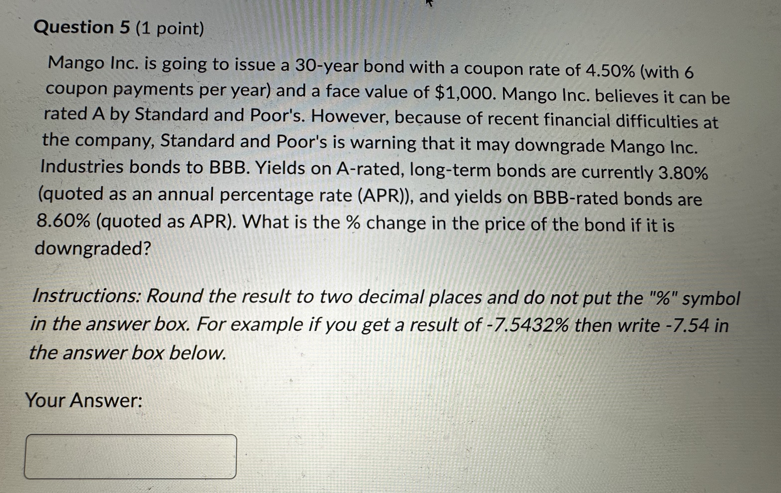 Question 5 (1 point) Mango Inc. is going to issue a 30-year
