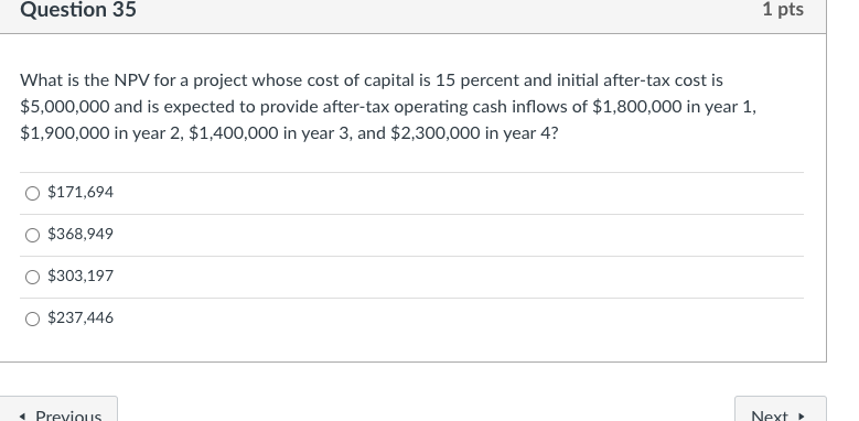 Question 35 What is the NPV for a project whose cost of