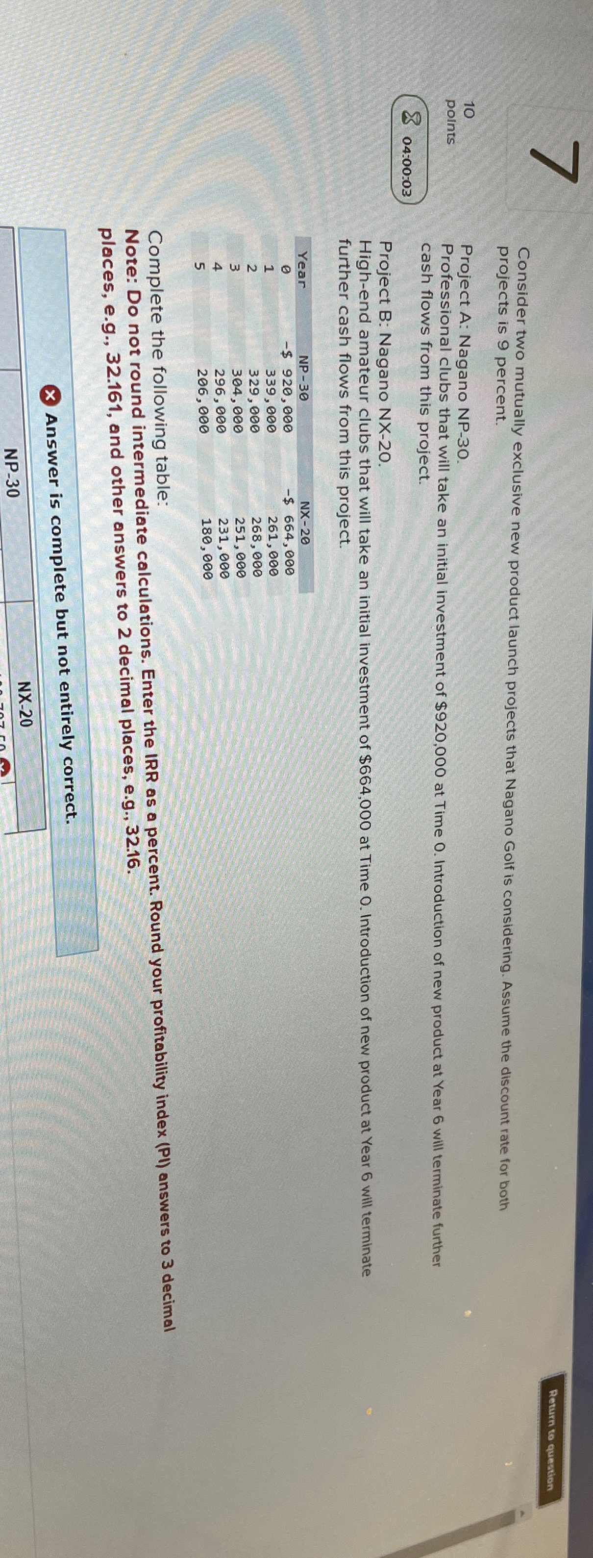 10 points 7 Consider two mutually exclusive new product launch projects that