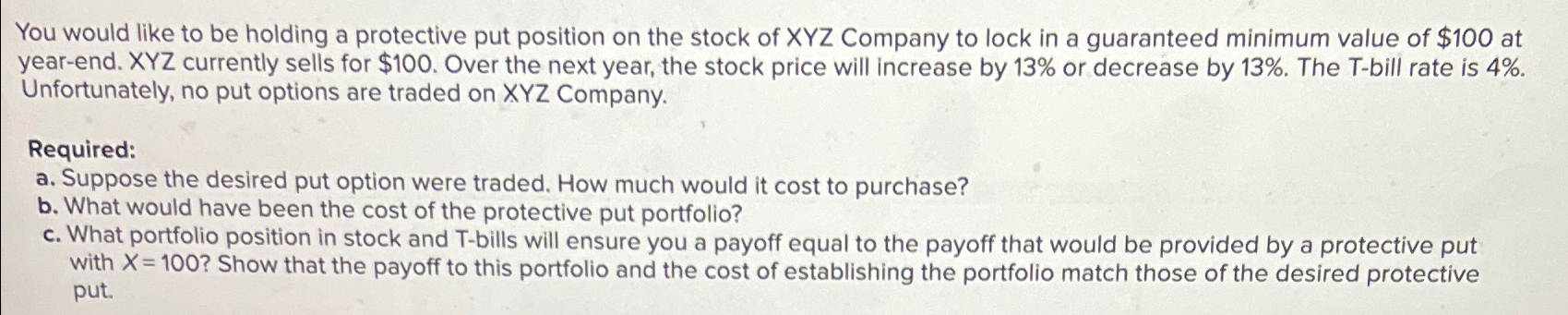 You would like to be holding a protective put position on the