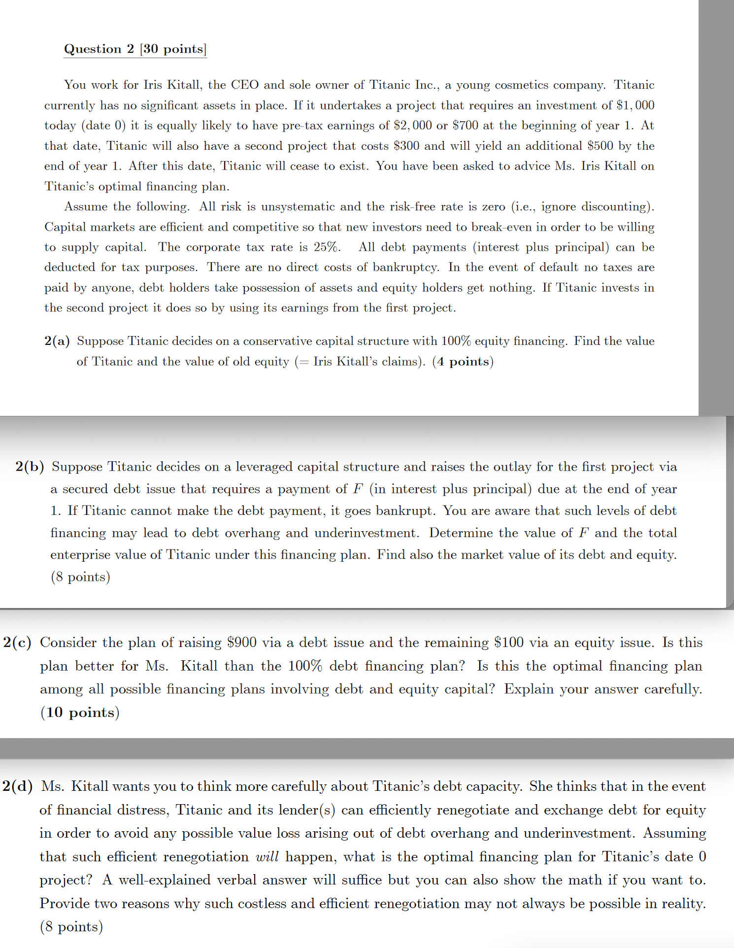 Question 2 [30 points] You work for Iris Kitall, the CEO and