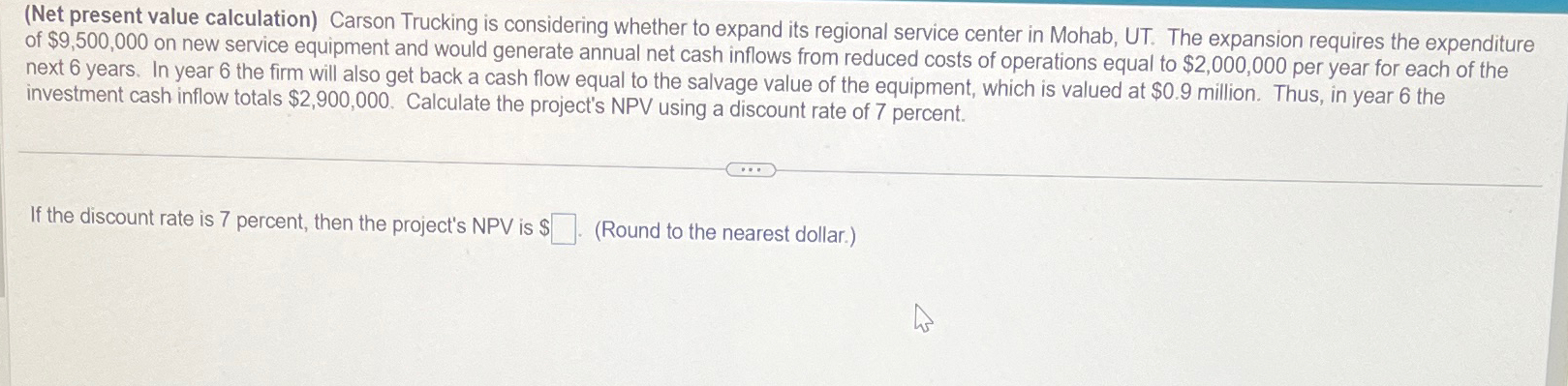 (Net present value calculation) Carson Trucking is considering whether to expand its
