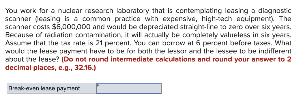 You work for a nuclear research laboratory that is contemplating leasing a