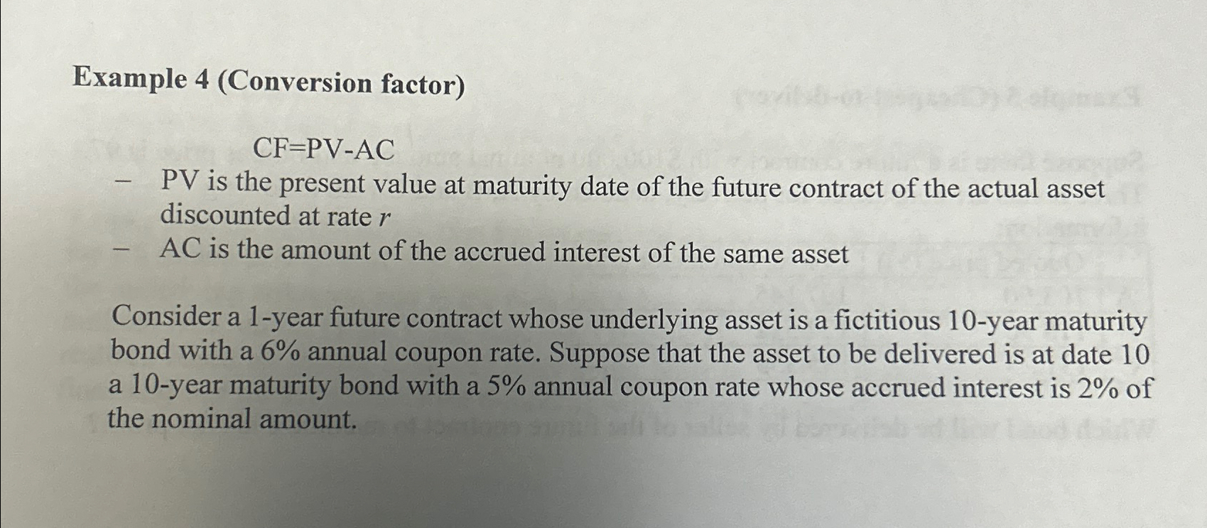Example 4 (Conversion factor) CF=PV-AC PV is the present value at maturity