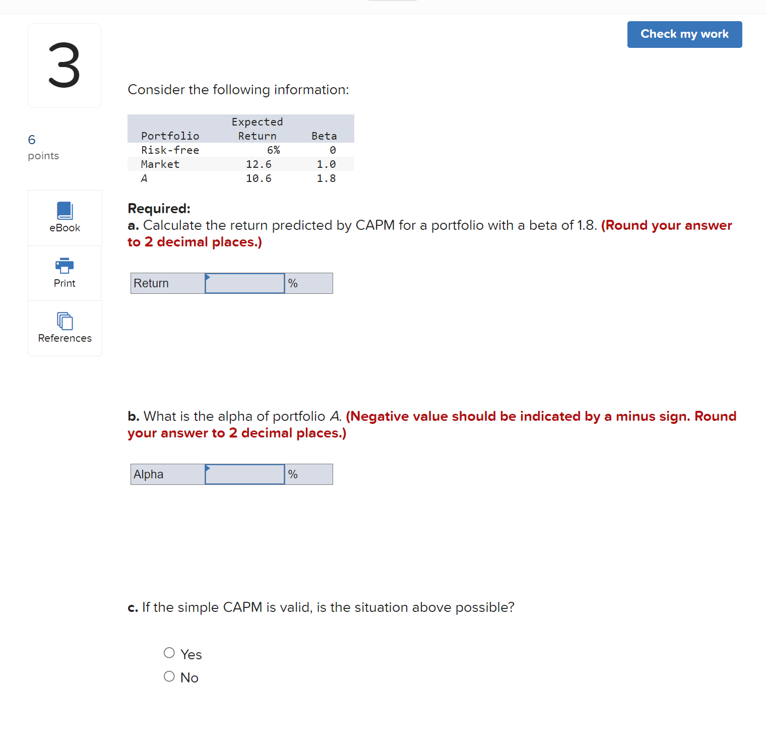 3 Consider the following information: 6 points Expected Portfolio Return Beta Risk-free