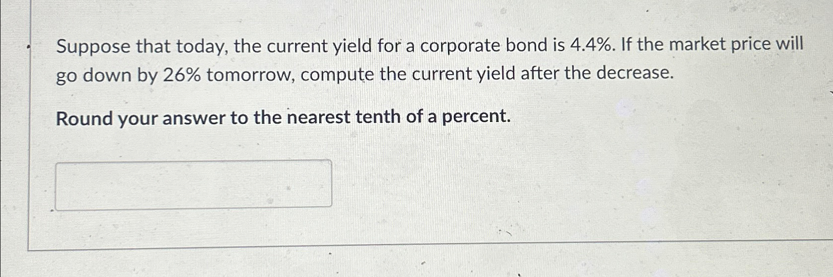 Suppose that today, the current yield for a corporate bond is 4.4%.